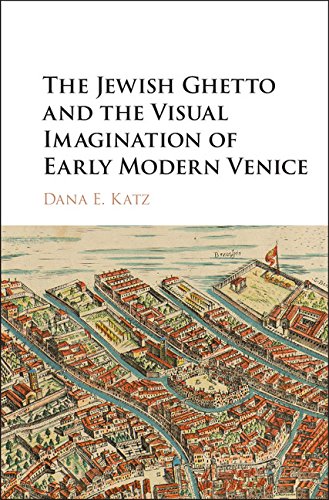 The Jewish Ghetto and the Visual Imagination of Early Modern Venice (English Edition) baixar o livro de graça