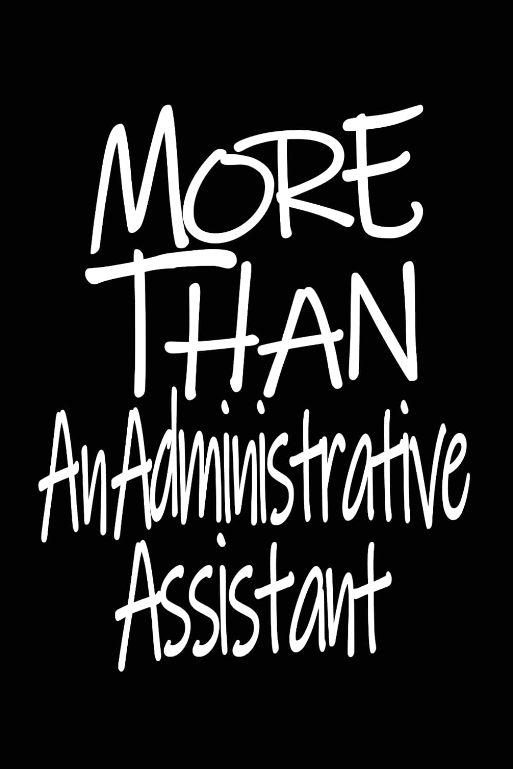 ler totalmente More than A Administrative Assistant Notebook: This More than a Administrative Assistant engineer Notebook Creative Blank Lined Journal Notebook... engineer 6 X 9 Inches 120 White Lined Pages