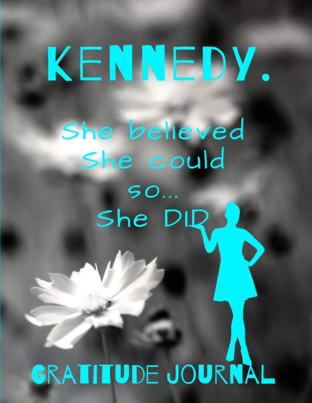 Kennedy. She Believed She Could So She Did. Gratitude Journal: Start Your Day With Gratitude. Daily Gratitude Journal/Diary With Inspirational And... Women, Girls. Journal For You. Gift For Her. baixar livro de graça