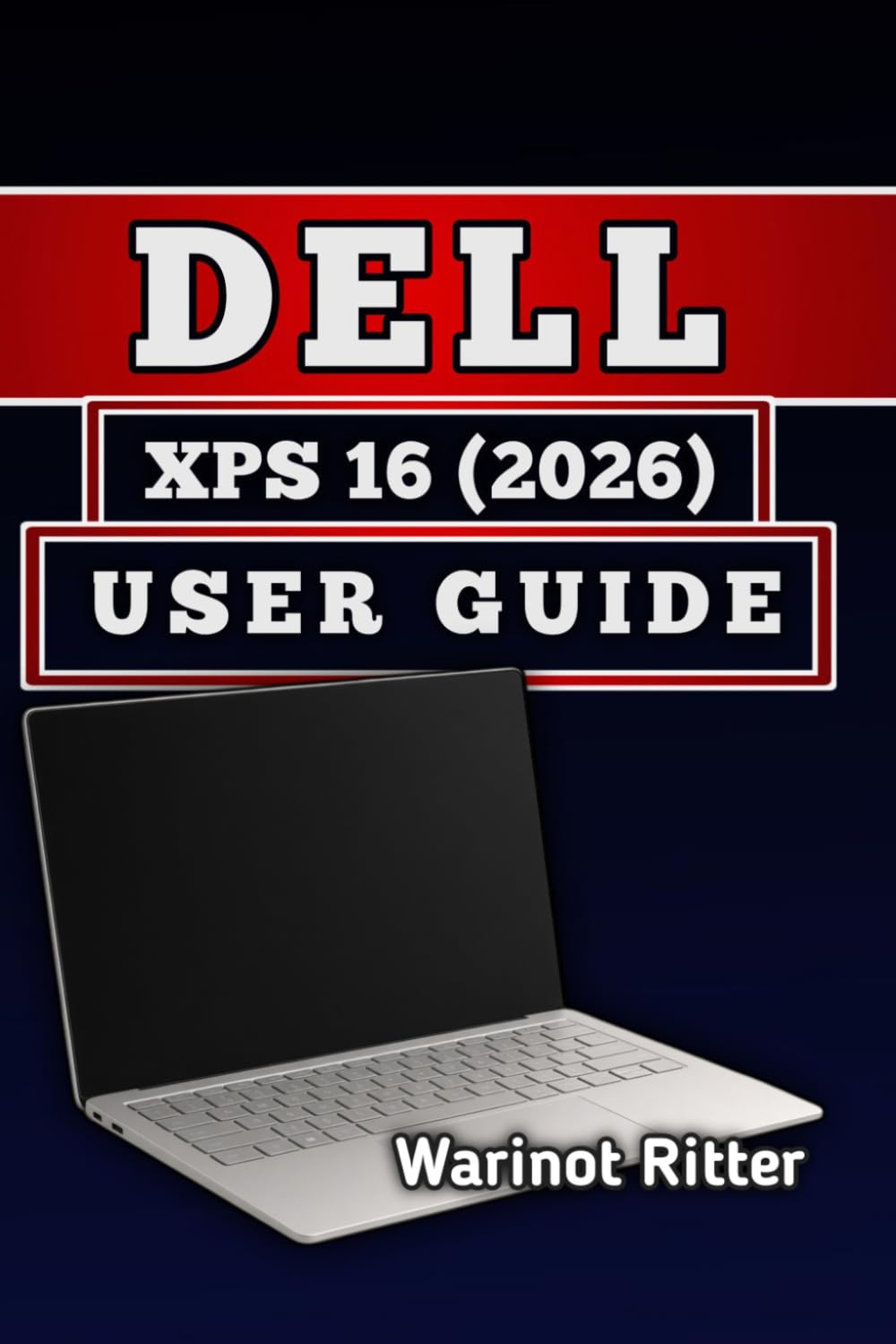 Dell XPS 16 (2026) User Guide: Setup, Configuration, Performance Optimization, and Troubleshooting baixar livro de graça