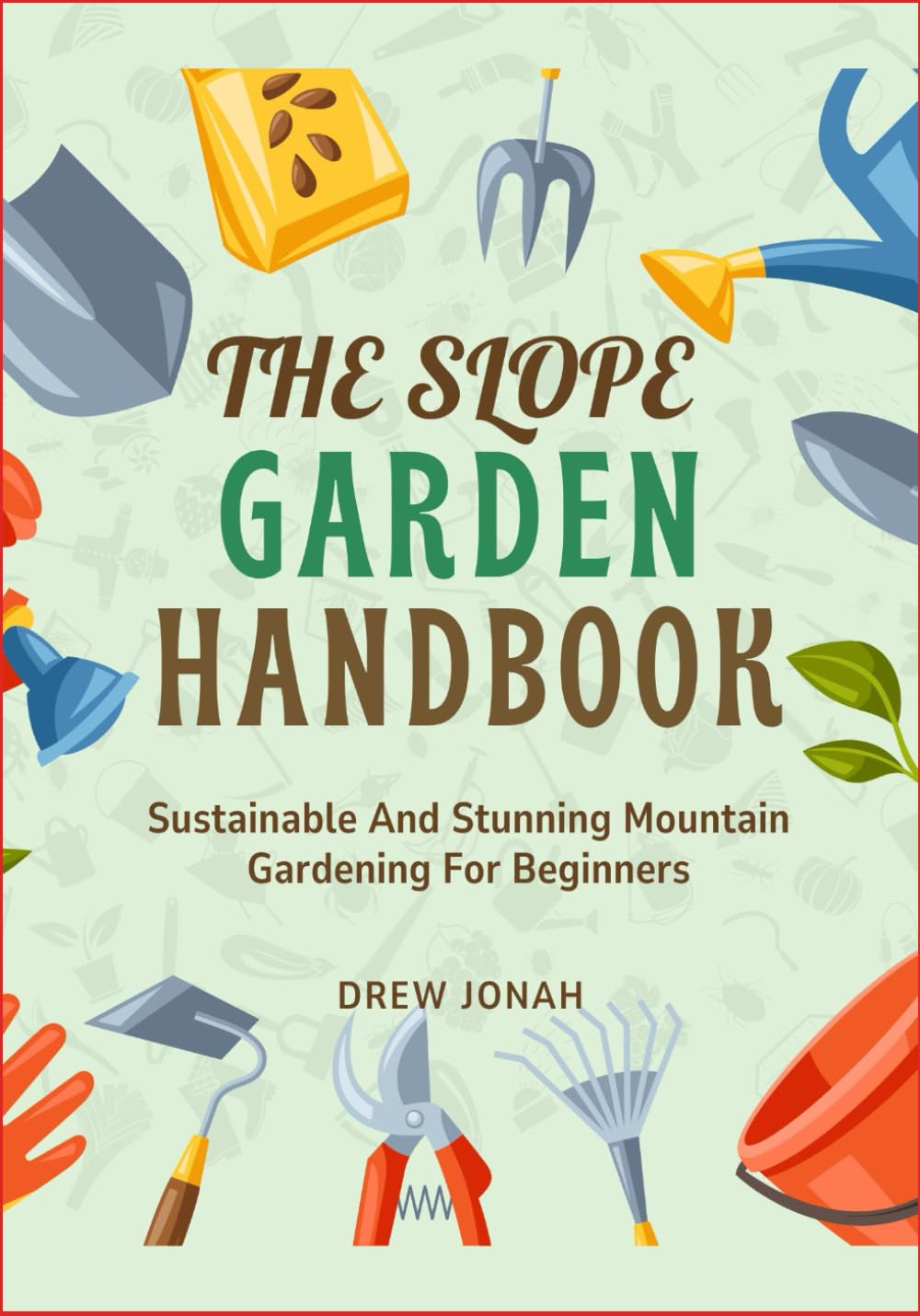 ler totalmente THE SLOPE GARDEN HANDBOOK: Sustainable And Stunning Mountain Gardening For Beginners