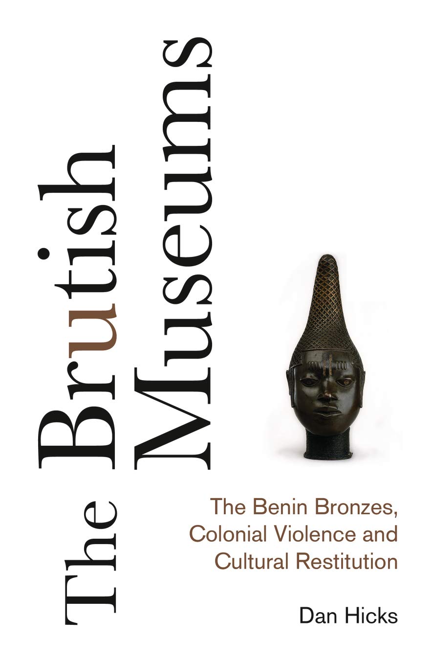 ler totalmente The Brutish Museums: The Benin Bronzes, Colonial Violence and Cultural Restitution (English Edition)