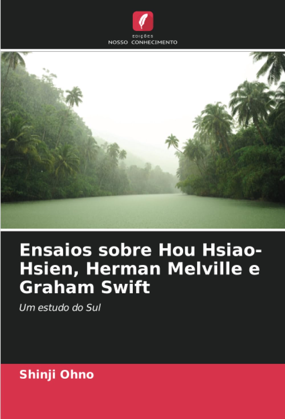 Ensaios sobre Hou Hsiao-Hsien, Herman Melville e Graham Swift: Um estudo do Sul baixar o livro de graça