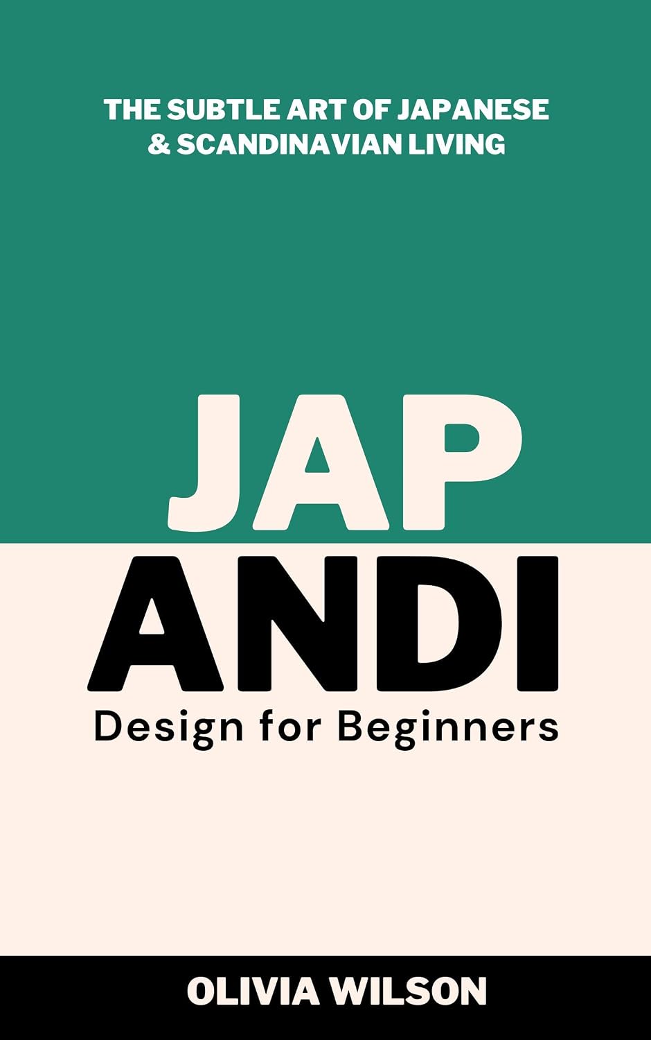 ler totalmente Japandi Design for Beginners: The Subtle Art of Japanese & Scandinavian Living (Home Decor Design Essentials: From Scandi Style to Japandi Style) (English Edition)