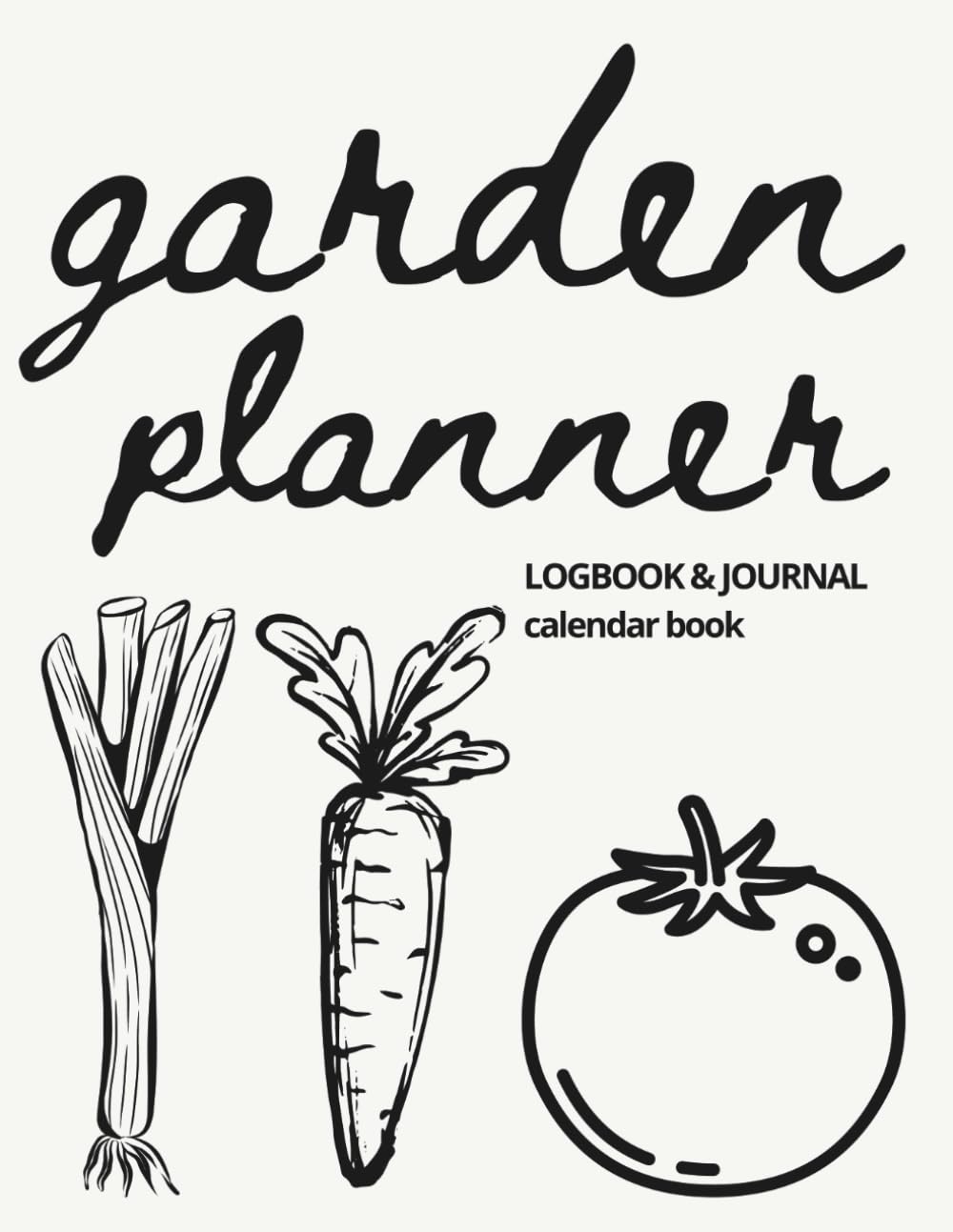 ler totalmente Garden Planner & Seasonal Vegetable Undated Calendar Book | Monthly & Weekly Notebook Organic Food: Yearly Garden Organizer with Monthly Vegetable &... Log, Garden Journal & Seasonal Planning