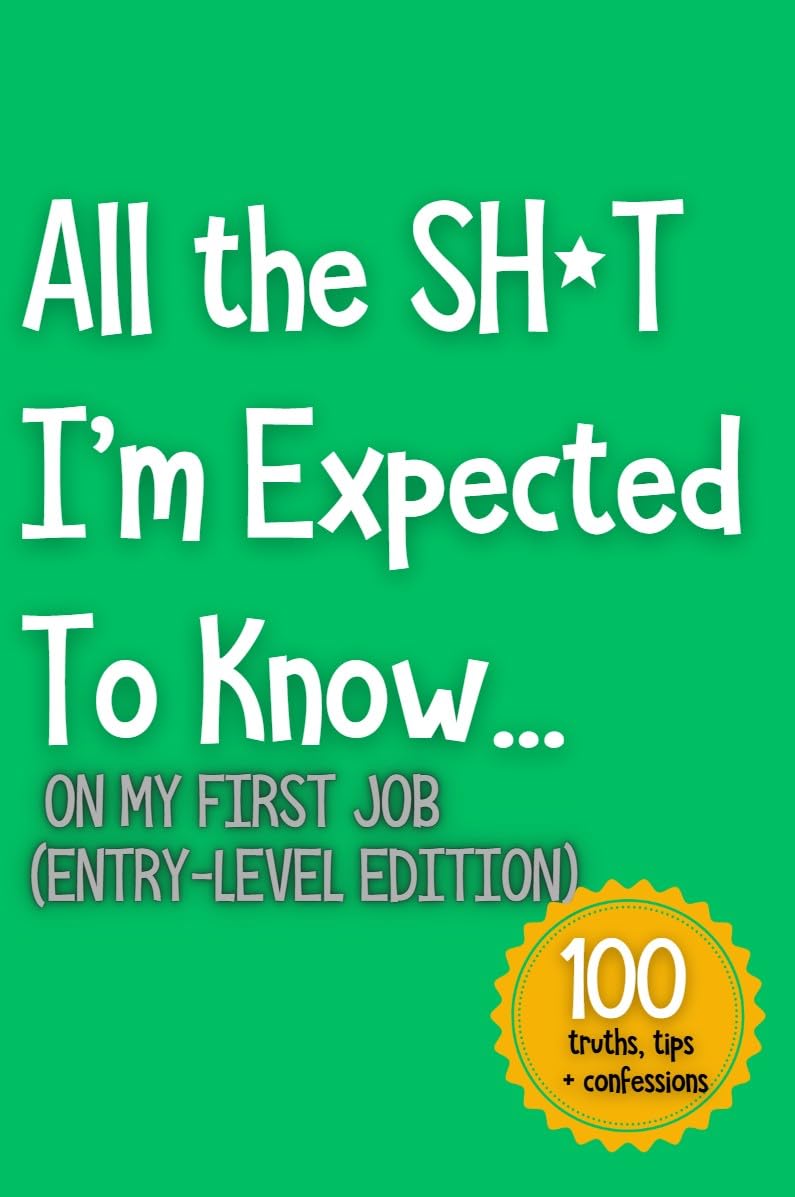ler totalmente All the SH*T I’m Expected To Know...: On My First Job (Entry-Level Edition) (English Edition)