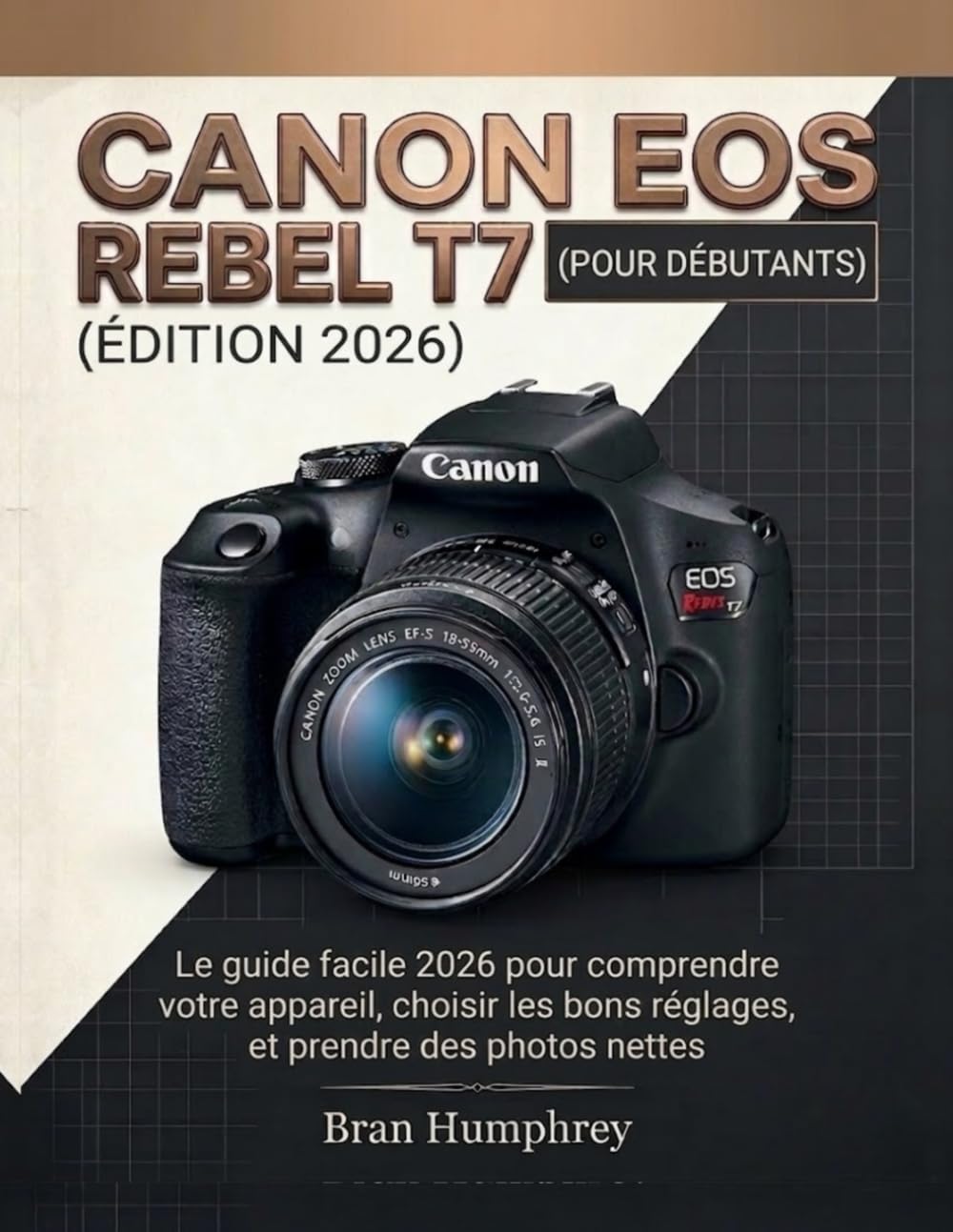 capítulo por capítulo baixar Canon EOS Rebel T7 pour débutants: Le guide facile 2026 pour comprendre votre appareil, choisir les bons réglages et prendre des photos nettes (French Edition)