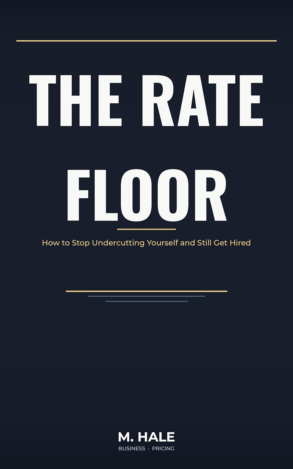 The Rate Floor: How to Stop Undercutting Yourself and Still Get Hired (English Edition) baixar o livro de graça