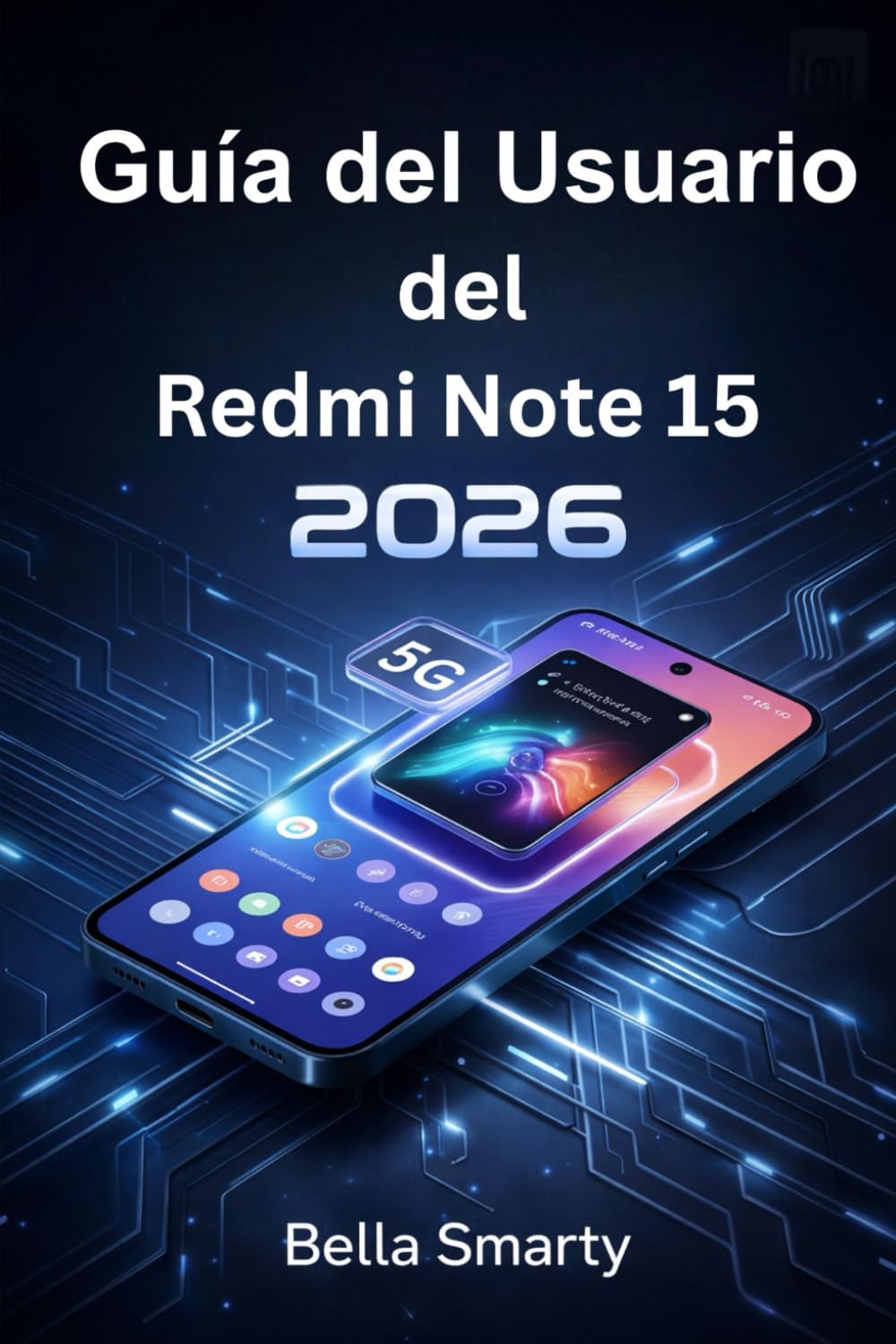 Guía del Usuario del Redmi Note 15 2026: Guía Paso a Paso de MIUI, 5G, Cámara, Batería y Rendimiento (Spanish Edition) baixar o livro de graça