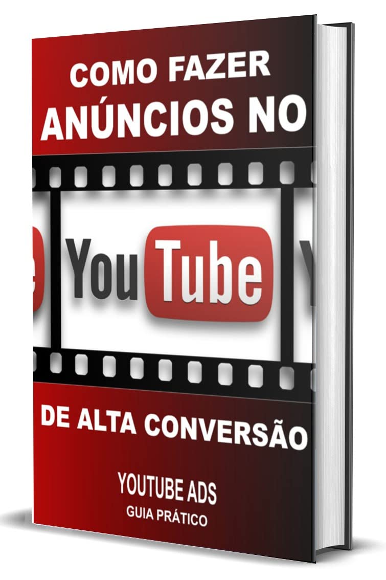 Como Fazer Anúncios no YouTube de Alta Conversão: YouTube Ads Guia Prático (Vídeos que Vendem, Marketing Digital, Marketing Digital Livro, YouTube Livros, Publicidade Digital) baixar o livro de graça