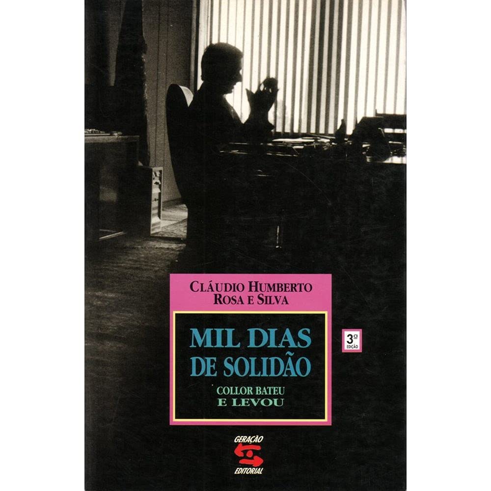 Mil Dias de Solidão: Collor Bateu e Levou baixar livro de graça