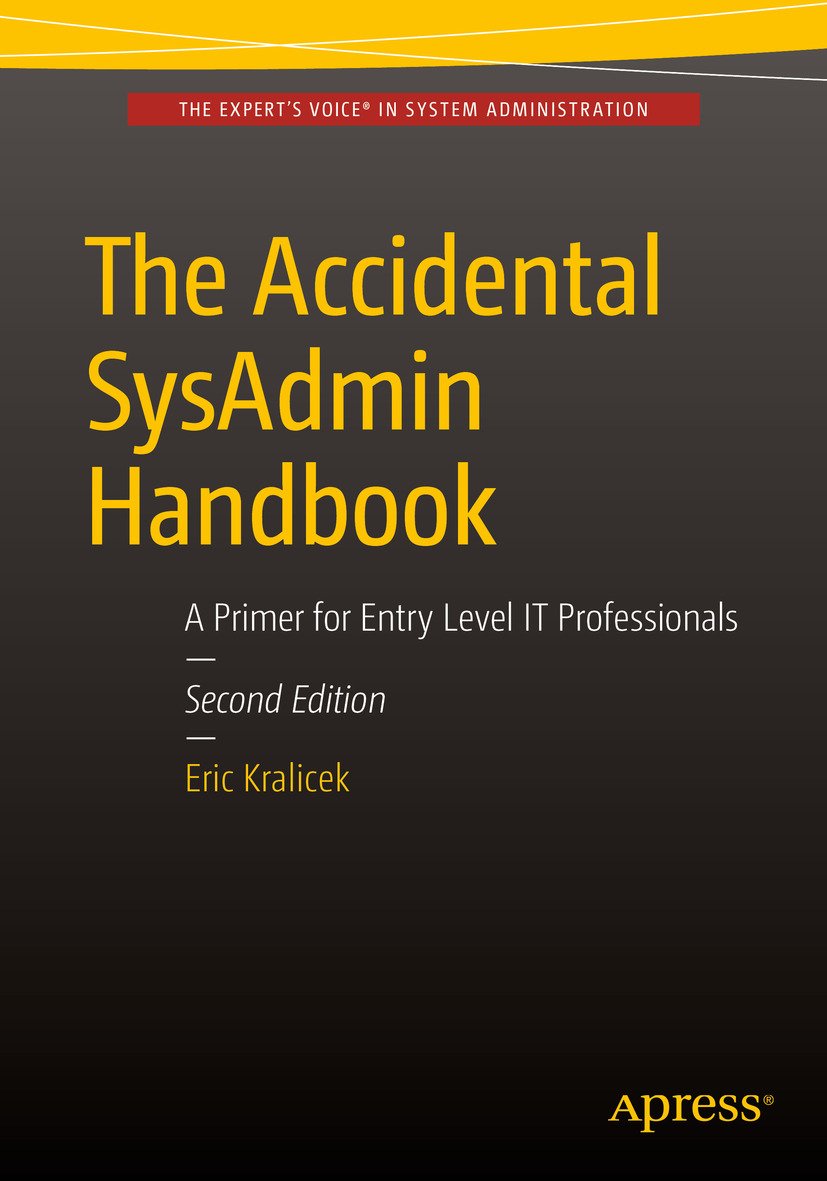 The Accidental SysAdmin Handbook: A Primer for Early Level IT Professionals (English Edition)