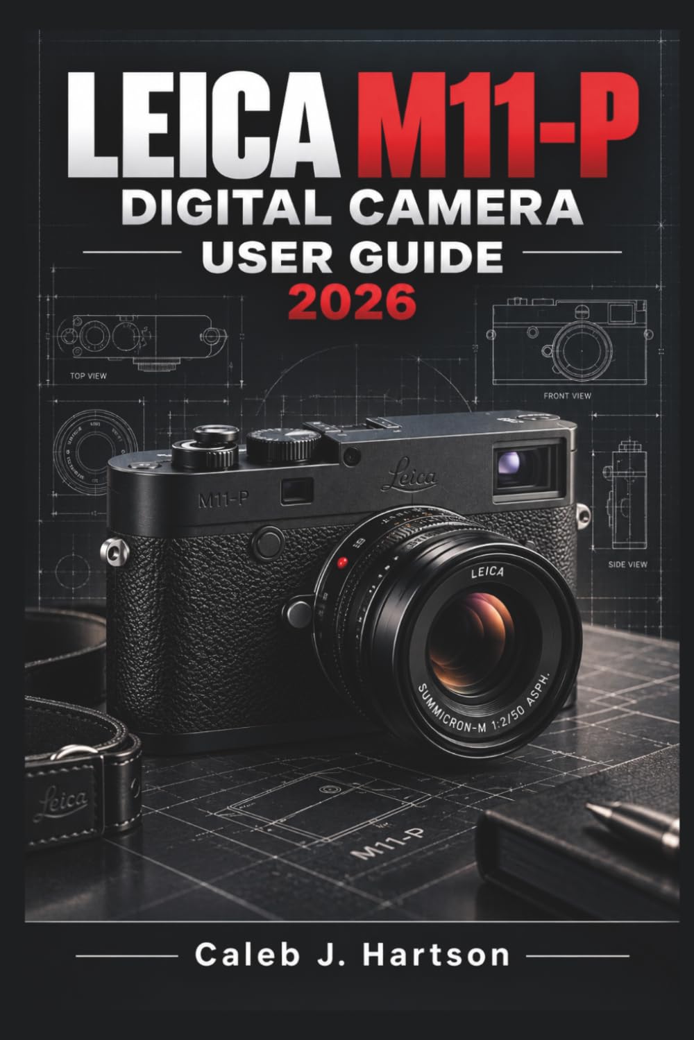 Leica M11-P Digital Camera User Guide 2026: A Practical Handbook for Confident Manual Focusing, Exposure Control, Image Quality, Everyday Shooting,... and Reliable Photo Management baixar o livro de graça