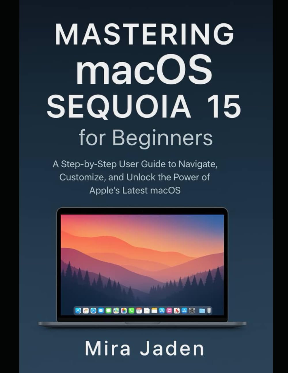 capítulo por capítulo baixar Mastering macOS Sequoia 15 for Beginners: A Step-by-Step User Guide to Navigate, Customize, and Unlock the Power of Apple’s Latest macOS