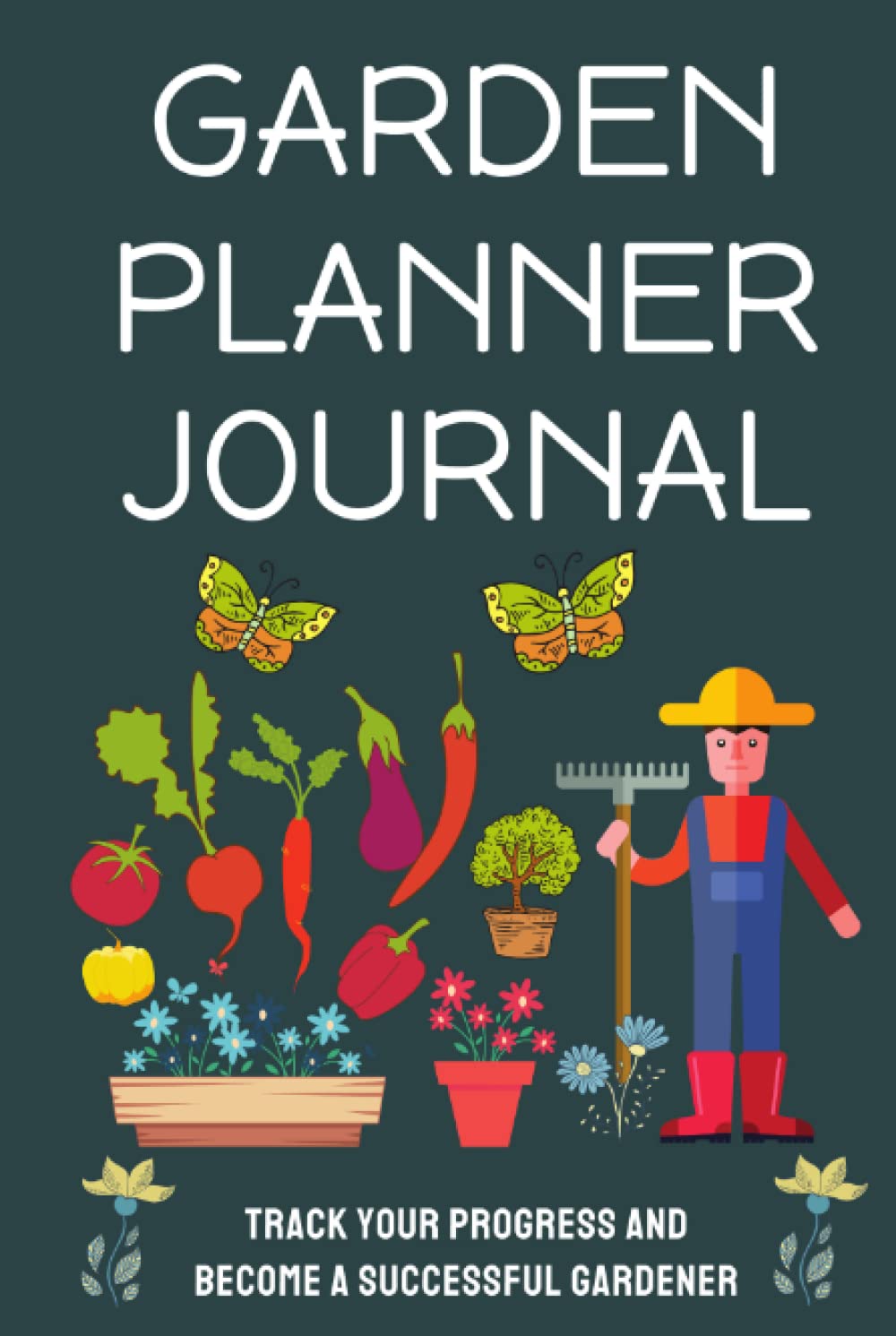 ler totalmente Garden Planner Journal: Track Your Progress and Become a Successful Gardener