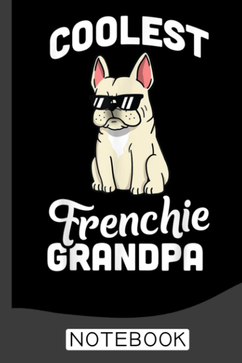 ler totalmente Coolest Frenchie Grandpa Notebook: Frenchies, French Bulldog Notebook Journal: Frenchie Journal - 120 Page Paperback Notebook - (6"x9")