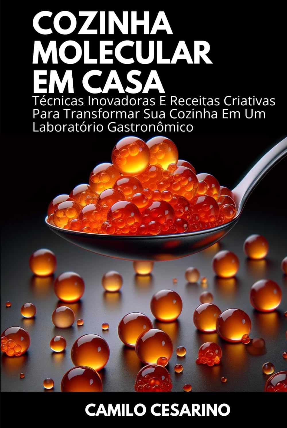 capítulo por capítulo baixar Cozinha Molecular em Casa: Técnicas Inovadoras E Receitas Criativas Para Transformar Sua Cozinha Em Um Laboratório Gastronômico (Portuguese Edition)