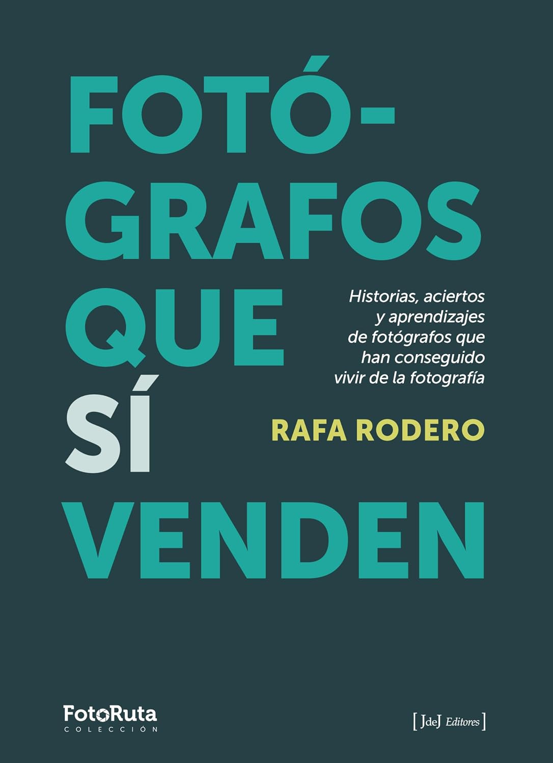 ler totalmente FOTÓGRAFOS QUE SÍ VENDEN: Historias, aciertos y aprendizajes de fotógrafos que han conseguido vivir de la fotografía (FotoRuta) (Spanish Edition)