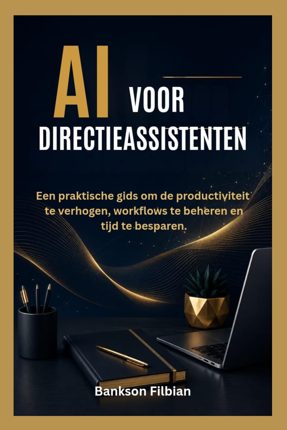 capítulo por capítulo baixar AI VOOR DIRECTIEASSISTENTEN: Een praktische gids om de productiviteit te verhogen, workflows te beheren en tijd te besparen. (Dutch Edition)