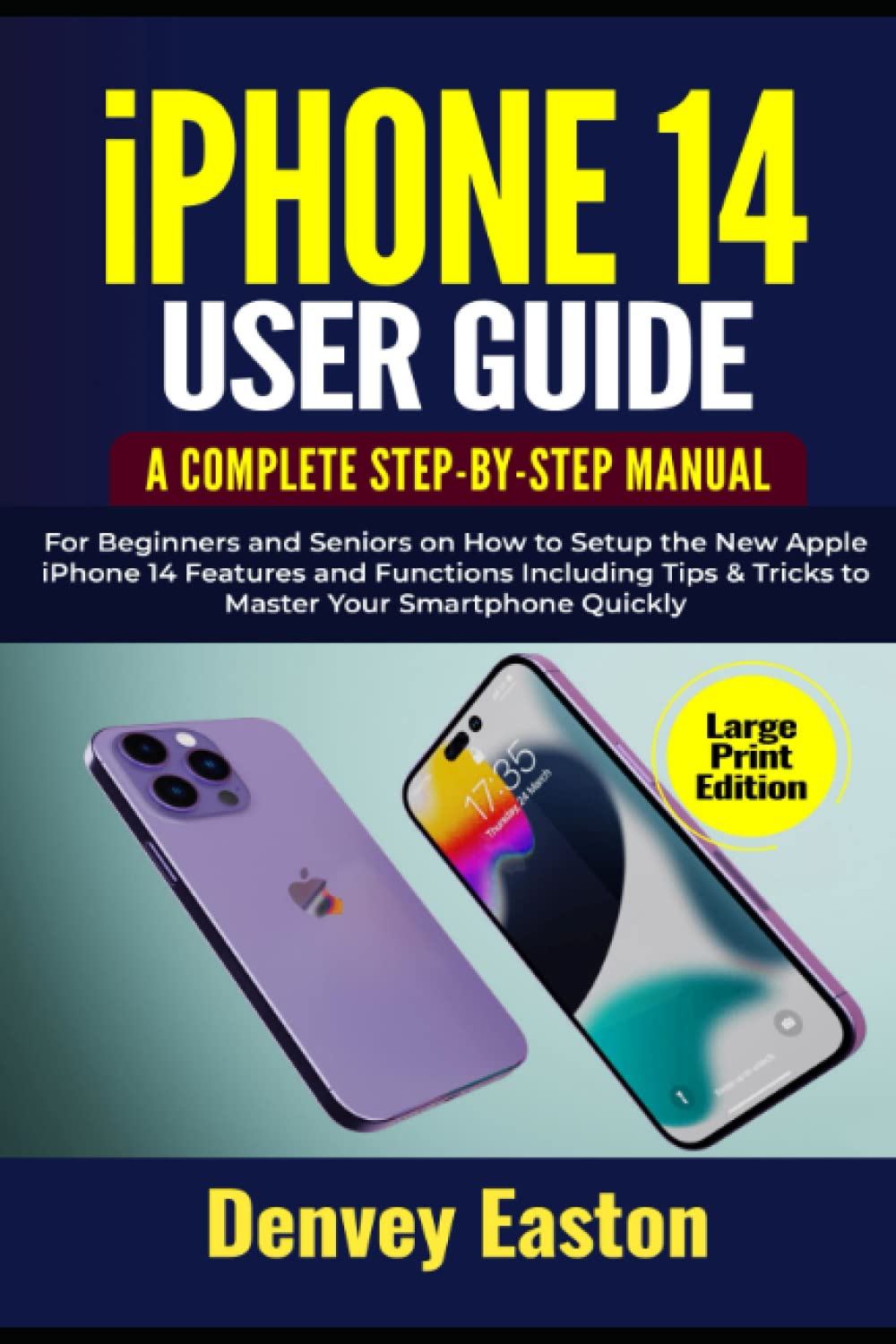 iPhone 14 User Guide: A Complete Step-by-Step Manual for Beginners and Seniors on How to Setup the New Apple iPhone 14 Features and Functions... Your Smartphone Quickly (Large Print Edition) baixar livro de graça