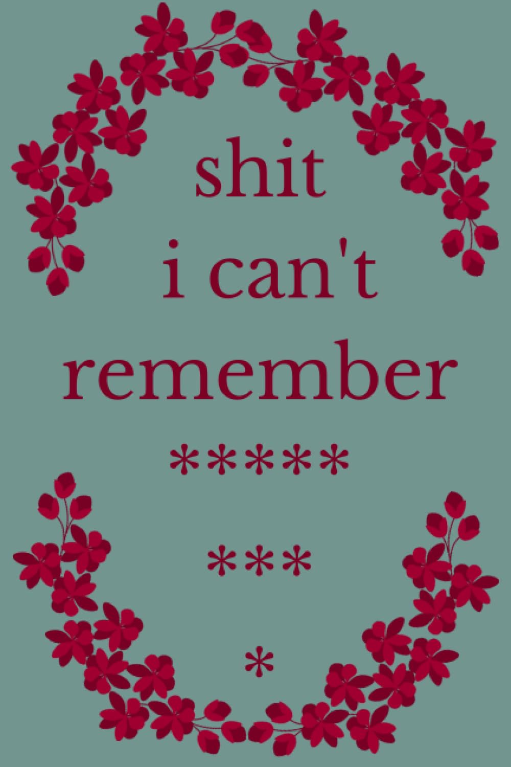 Shit I Can't Remember: Password Keeper for All Your Passwords and Other baixar o livro de graça