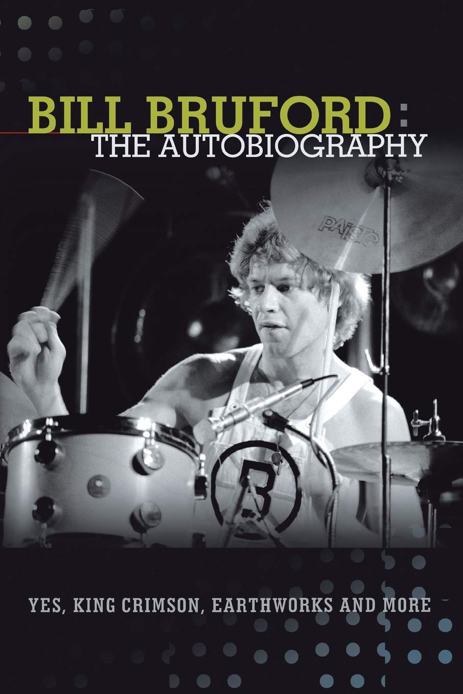 ler totalmente Bill Bruford: The Autobiography. Yes, King Crimson, Earthworks and More.