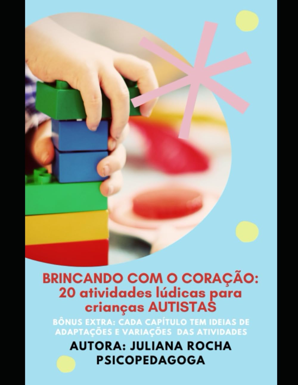 Brincando Com O Coração: 20 atividades lúdicas para crianças AUTISTAS: ATIVIADES LÚDICAS PARA CRIANÇAS baixar livro de graça