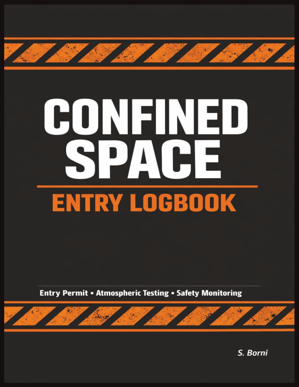 Confined Space Entry Logbook: Entry Permit, Atmospheric Testing & Safety Monitoring Record Book for Industrial Work, Construction, Maintenance & Facility Operations baixar o livro de graça