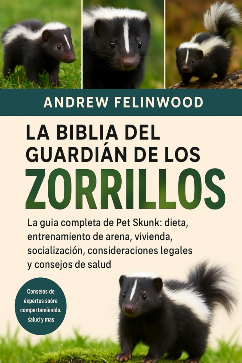 ler totalmente La Biblia del Guardián de Los Zorrillos: La guía completa de Pet Skunk: dieta, entrenamiento de arena, vivienda, socialización, consideraciones legales y consejos de salud