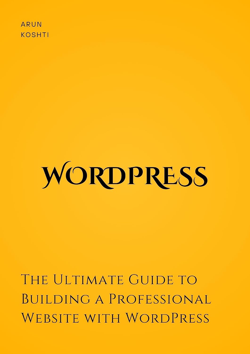 ler totalmente The Ultimate Guide to Building a Professional Website with WordPress: Step-by-Step Strategies for Creating, Customizing, and Optimizing Your WordPress Website (English Edition)