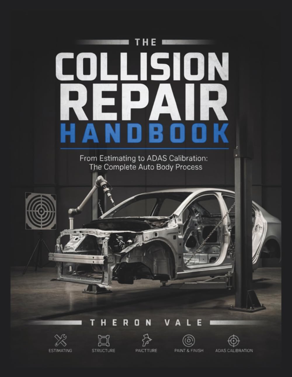 The Collision Repair Handbook: From Estimating to ADAS Calibration: The Complete Auto Body Process baixar o livro de graça
