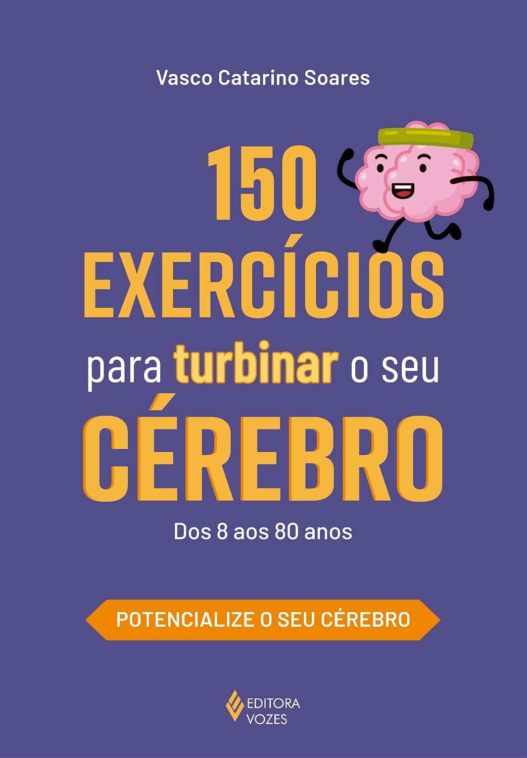 150 exercícios para turbinar o seu cérebro: Dos 8 aos 80 anos baixar o livro de graça