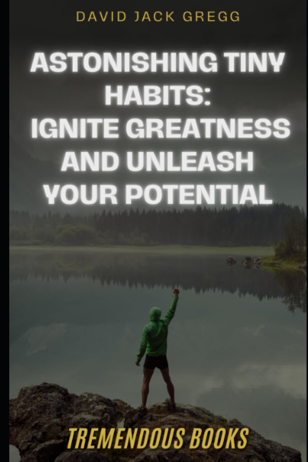 "Astonishing Tiny Habits: Ignite Greatness and Unleash Your Potential" baixar livro de graça