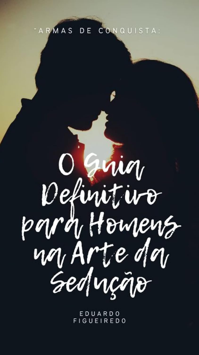 ler totalmente Armas de Conquista: O Guia Definitivo para Homens na Arte da Seducao