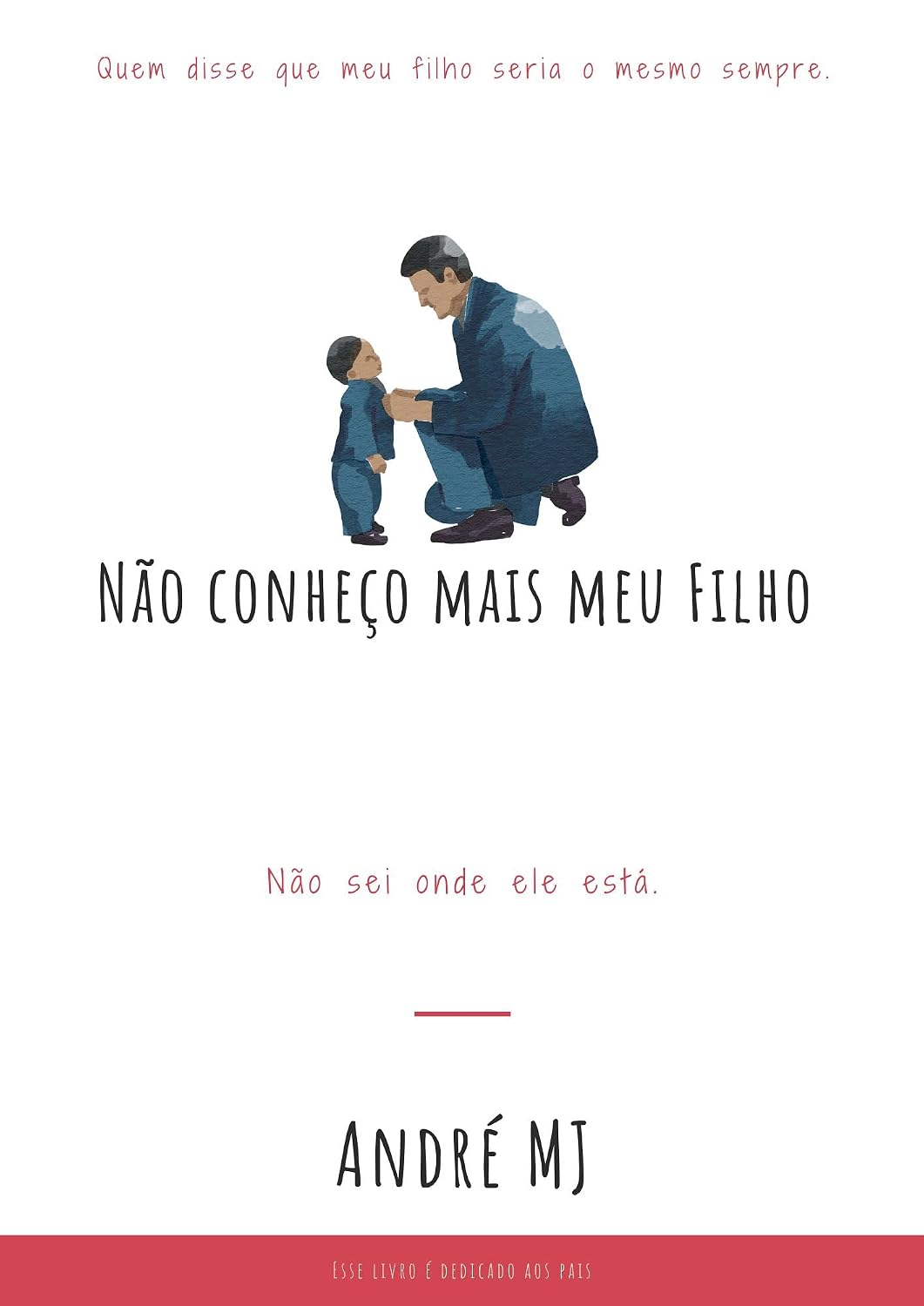 ler totalmente Não conheço mais meu Filho.: Não sei onde ele está.