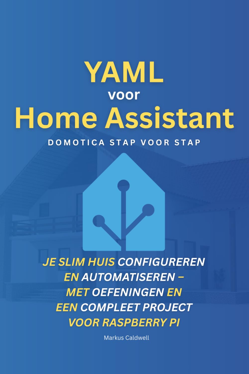 capítulo por capítulo baixar YAML voor Home Assistant: Domotica stap voor stap: Je slim huis configureren en automatiseren – met oefeningen en een compleet project voor Raspberry Pi (Dutch Edition)