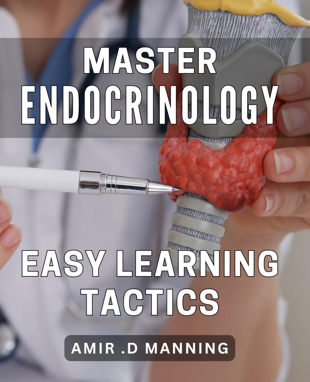 ler totalmente Master Endocrinology: Easy Learning Tactics: Unlocking the Secrets of Endocrine System: Effective Learning Strategies for Success