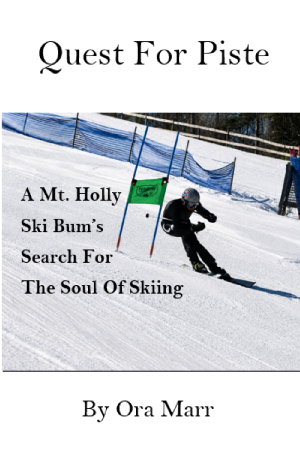 Quest For Piste: A Mt. Holly Ski Bum's Search For The Soul Of Skiing baixar o livro de graça