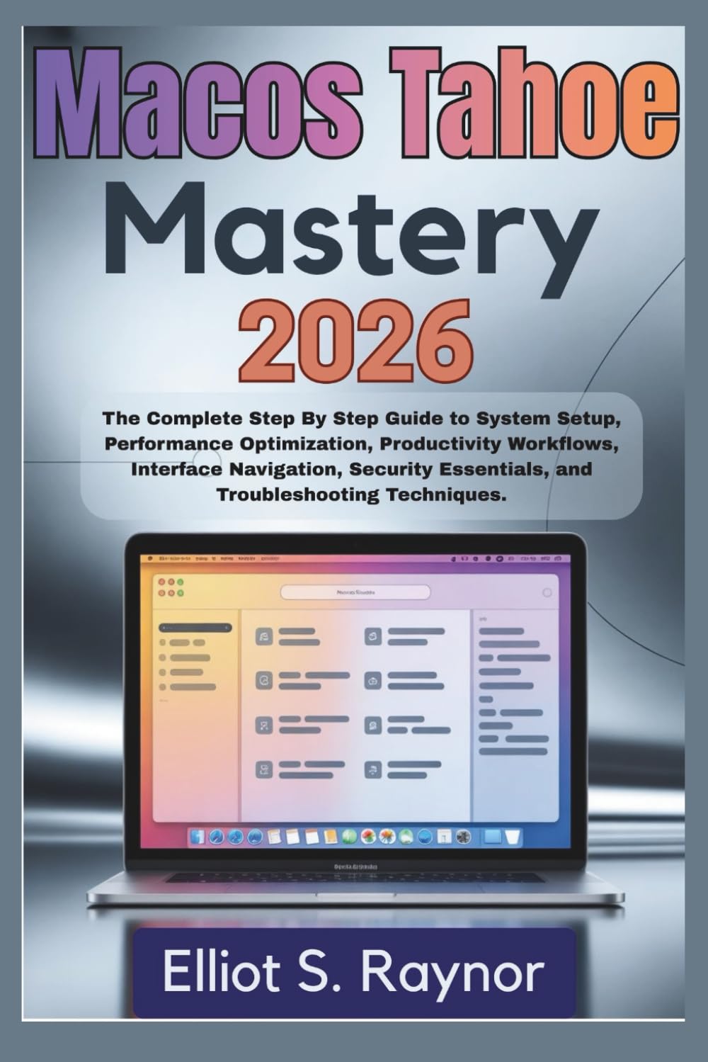 ler totalmente MacOS Tahoe Mastery 2026: The Complete Step By Step Guide To System Setup, Performance Optimization, Productivity Workflows, Interface Navigation, Security Essentials, And Troubleshooting Techniques.