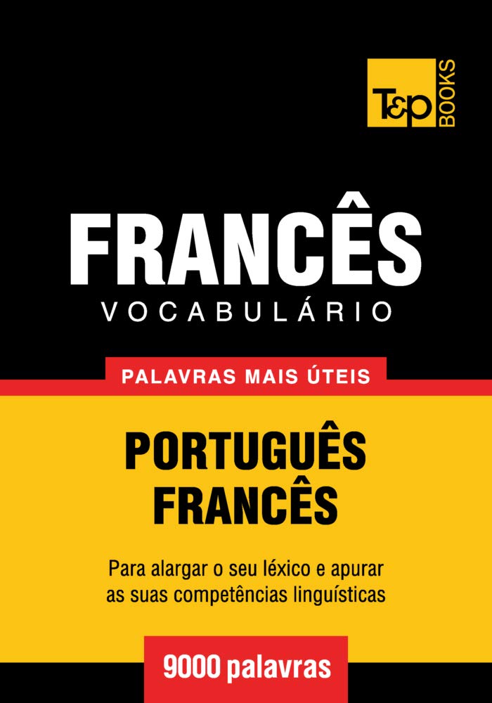 Vocabulário Português-Francês - 9000 palavras mais úteis (European Portuguese Collection Livro 130) baixar o livro de graça