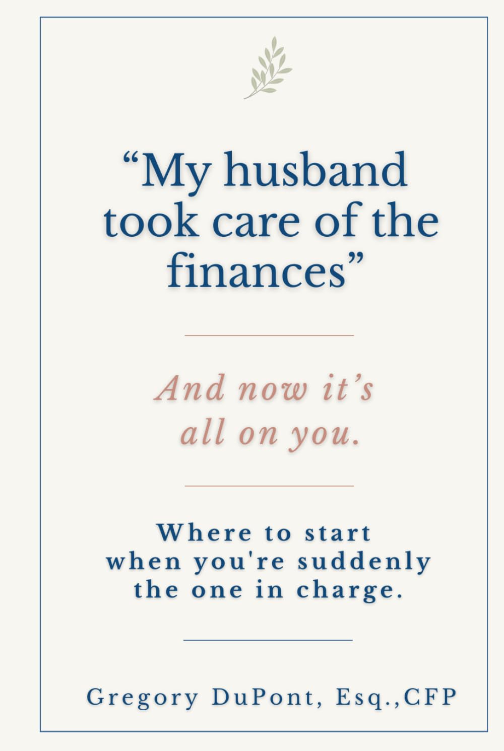 “My husband took care of the finances”: And now it’s all on you. Where to start when you're suddenly the one in charge. baixar o livro de graça