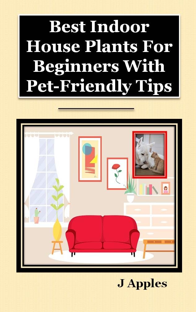 Best Indoor House Plants For Beginners With Pet-Friendly Tips (English Edition) baixar livro de graça
