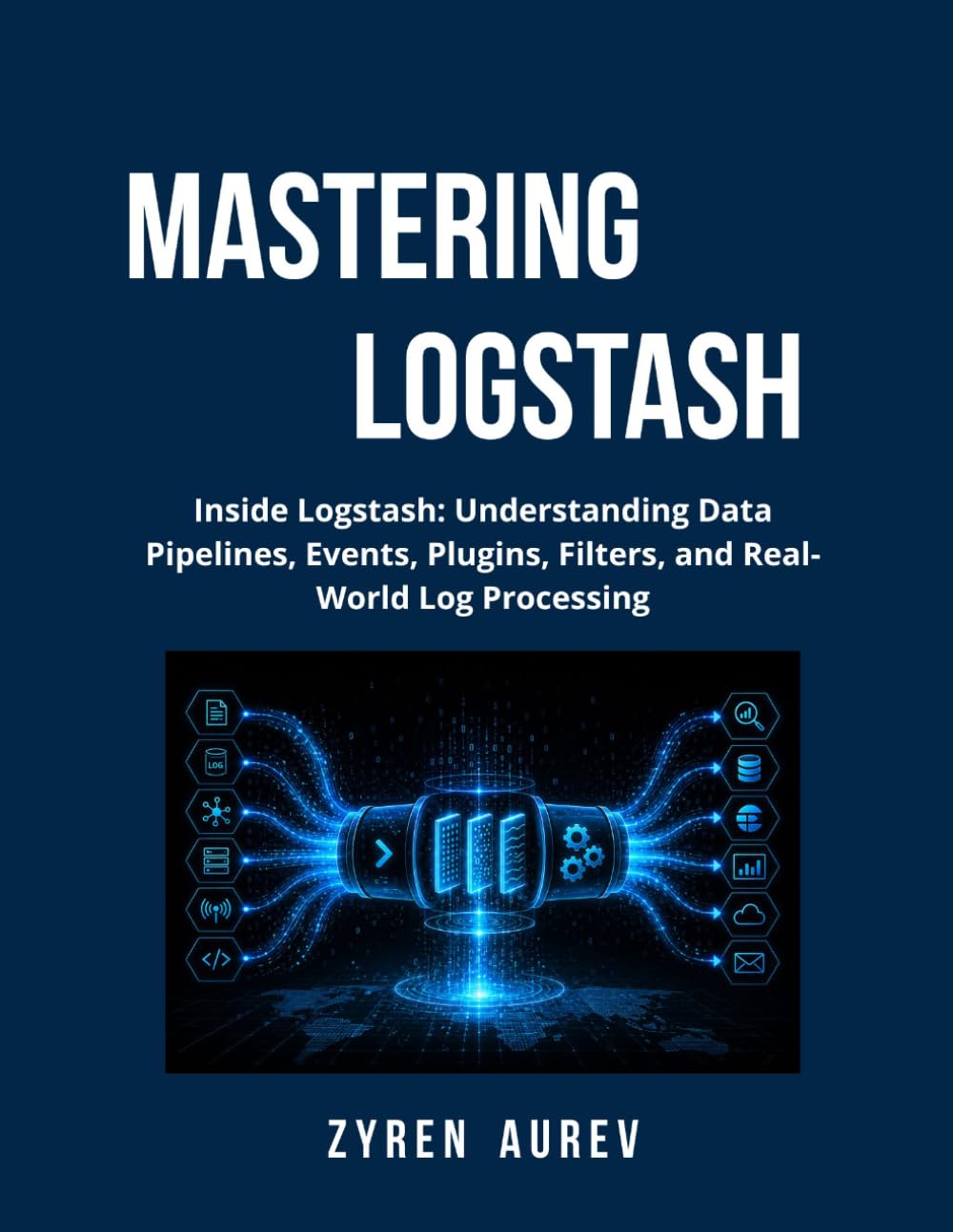 ler totalmente Mastering Logstash: Inside Logstash: Understanding Data Pipelines, Events, Plugins, Filters, and Real-World Log Processing