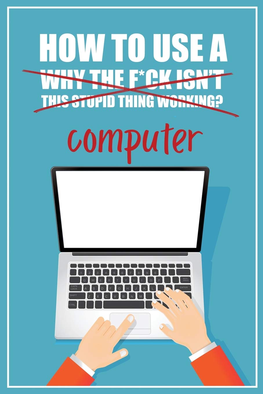 capítulo por capítulo baixar How to Use a (Why The F*ck Isn't This Stupid Thing Working?) Computer: A Funny Step-by-Step Guide for Computer Illiteracy + Password Log Book (Alphabetized)