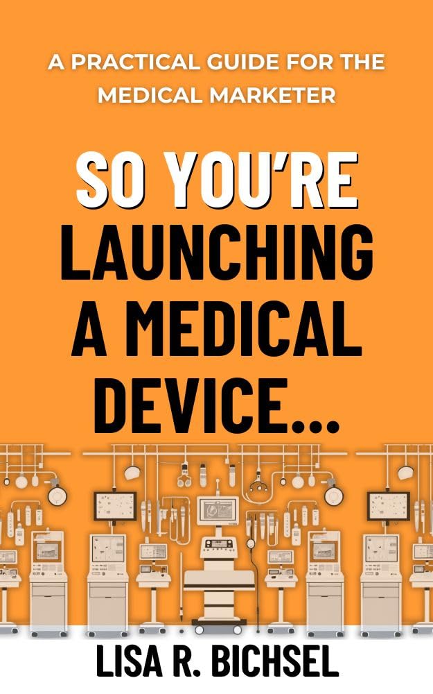 ler totalmente So You’re Launching a Medical Device…: A Practical Guide for the Medical Marketer (English Edition)