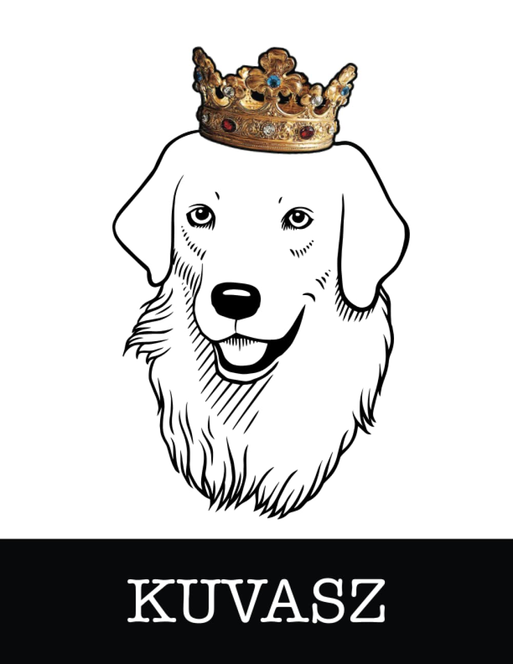 Kuvasz: Kuvasz King/Queen Wearing Crown 8.5 x 11 Notebook Journal, 200 lined pages baixar livro de graça