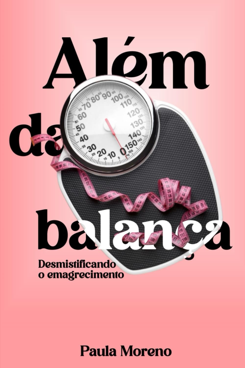 ler totalmente Além da Balança: Desmistificando o emagrecimento (Portuguese Edition)