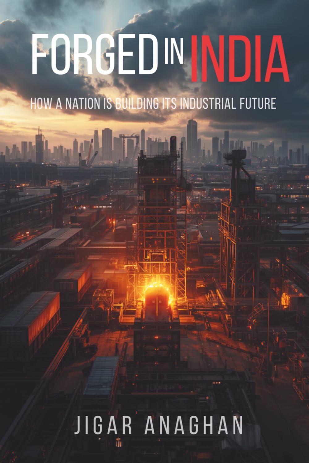 FORGED IN INDIA: How a Nation Is Building Its Industrial Future (ANCIENT & CLASSICAL INDIA) baixar o livro de graça