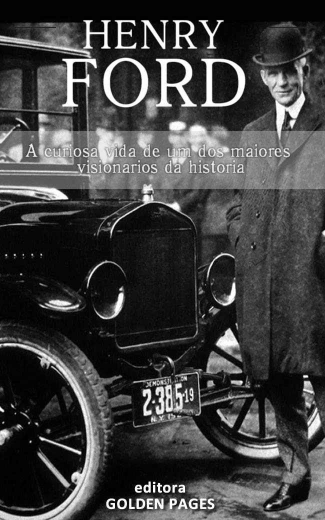 Henry Ford: A curiosa vida de um dos maiores visionários da história baixar livro de graça