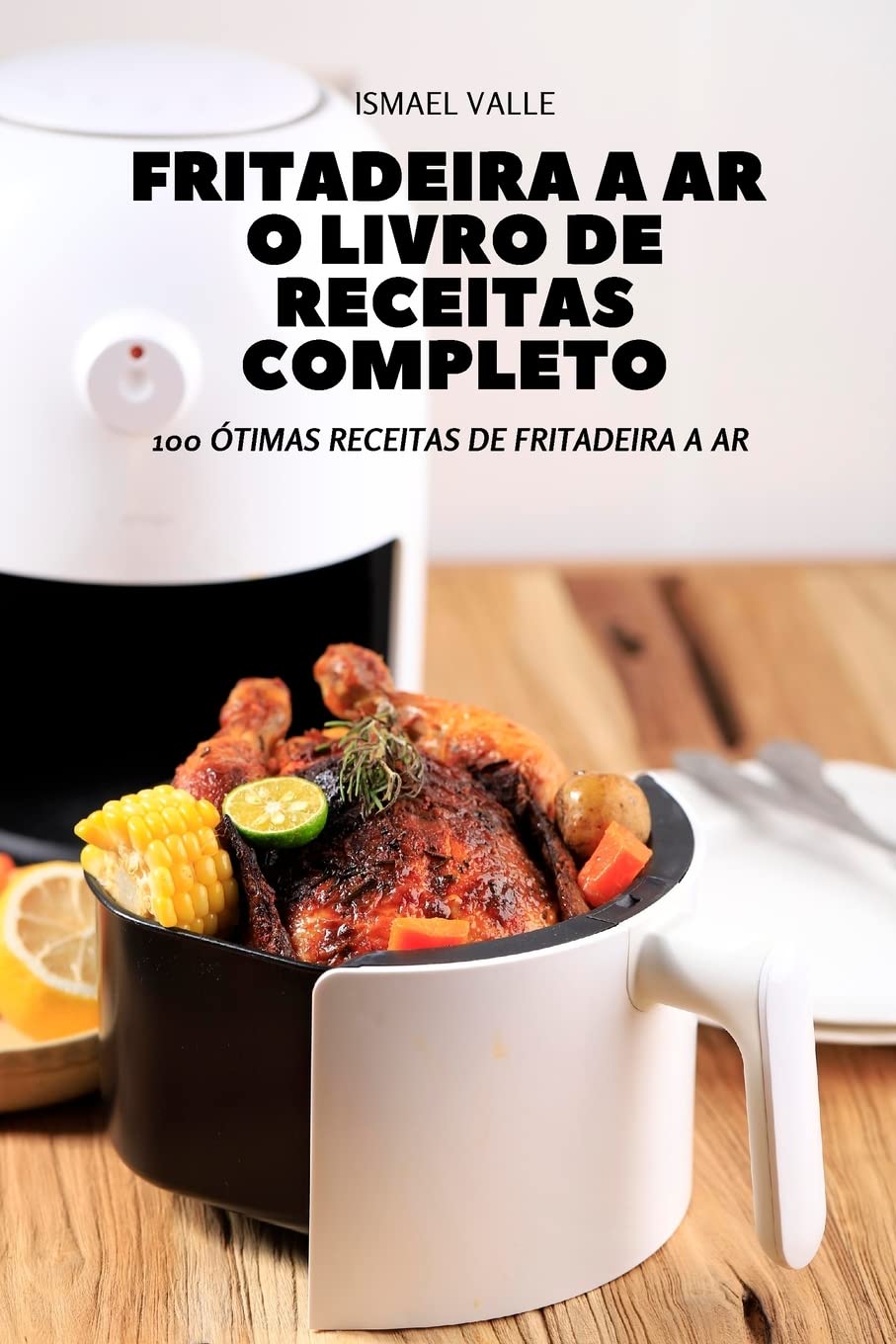 ler totalmente FRITADEIRA A AR O LIVRO DE RECEITAS COMPLETO